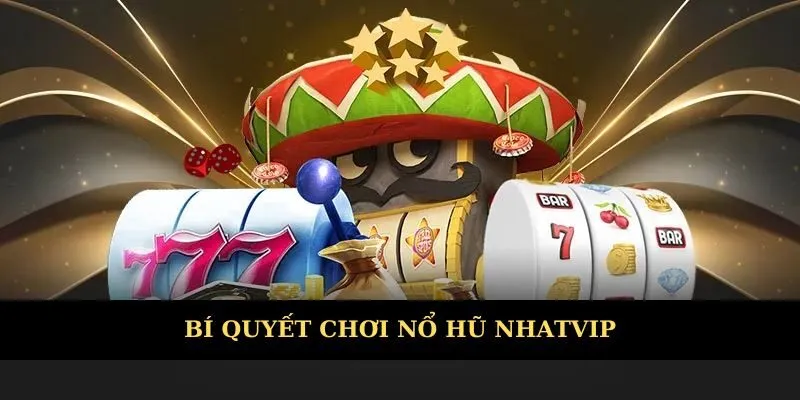 Bí quyết chơi nổ hũ dễ trúng
