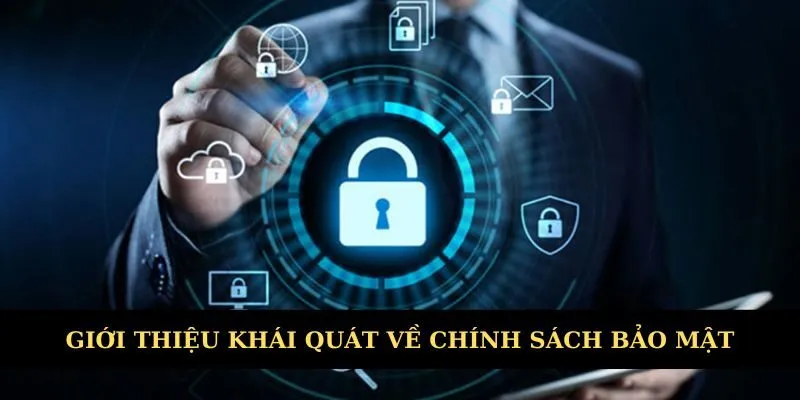 Giới thiệu khái quát về chính sách bảo mật
