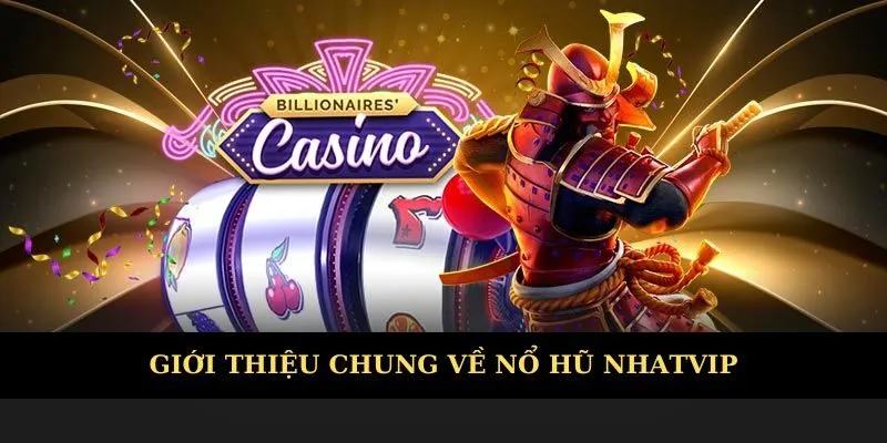 Giới thiệu chung về nổ hũ Nhatvip