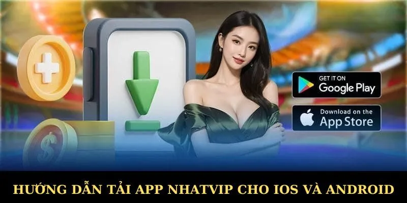 Hướng dẫn tải app Nhatvip cho IOS và Android