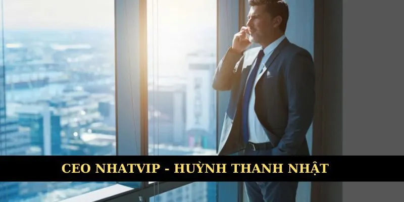 Tiểu sử CEO Nhatvip - Huỳnh Thanh Nhật