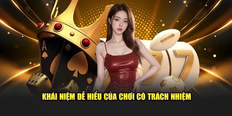 Khái niệm đơn giản về chơi có trách nhiệm