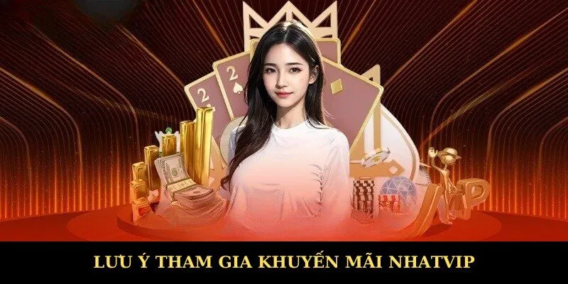 Lưu ý khi tham gia khuyến mãi Nhatvip