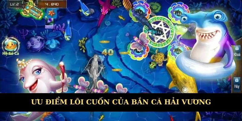Ưu điểm lôi cuốn của tựa game hot